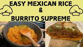 EASY RESTAURANT STYLE MEXICAN RICE & BURRITO SUPREMES AT HOME