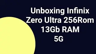 Unboxing Infinix Zero Ultra 256 Rom  13gb Ram 5G