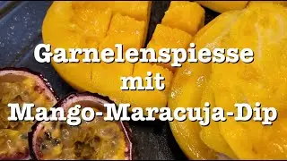 #270 Tapas 2 - Garnelenspiesse mit Mango-Maracuja-Dip