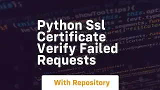 python ssl certificate verify failed requests