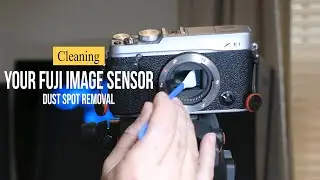 Cleaning the Sensor in your Fuji Camera