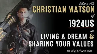 Christian Watson (1924us) // Living a Dream & Sharing Your Values