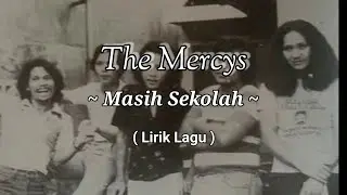 The Mercys - Masih Sekolah ( Lirik Lagu )