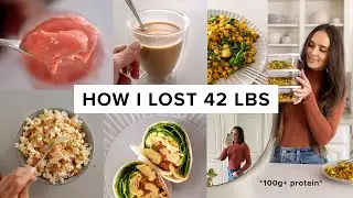 What I ate to lose 42 lbs - high protein meals + easy snacks *100g* (pt 4)