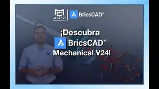 Descubra BricsCAD Mechanical - Megacad Ingeniería y Sistemas S.A.S