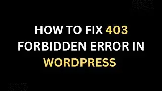 How To Fix 403 Forbidden Error In WordPress | Access To This Resource On The Server Is Denied