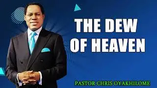 THE DEW OF HEAVEN    PASTOR CHRIS OYAKHILOME DSC.DD ( MUST WATCH ) #PastorChris #heaven #biblestudy