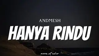 ANDMESH - Hanya Rindu ( Lyrics )