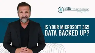 Back Up Your Microsoft 365 Data! | 365 Technologies, Inc |
