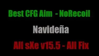 ★ Best CFG Aim - NoRecoil Navideña ★ All sXe v15.6 [2016] ★