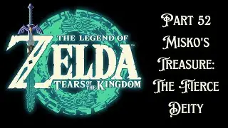 The Legend of Zelda Tears of the Kingdom Walkthrough Part 52 Misko's Treasure: The Fierce Deity