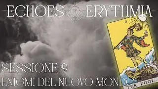 Echoes of Erythmia - Sessione 09 - Enigmi del nuovo mondo