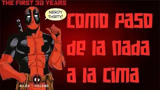 DEADPOOL: Cómo pasó de la NADA a la CIMA