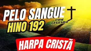 HARPA CRISTÃ | PELO SANGUE - HINO 192 (COM LEGENDA) | HINOS EVANGÉLICOS