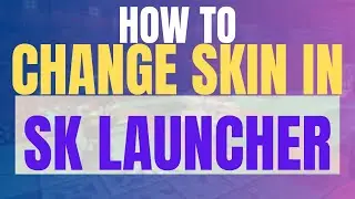 How To Change SKLauncher Skin Offline (2025 Easy Guide)