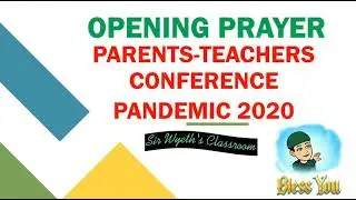 OPENING PRAYER | PARENTS-TEACHERS CONFERENCE | PANDEMIC 2020 | SIR WYETH'S CLASSROOM