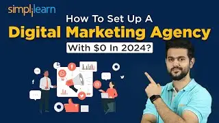 How To Set Up A Digital Marketing Agency With $0 In 2024? | Simplilearn 