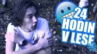 STRÁVIL JSEM 24 HODIN V LESE 😱😭 *PŘEŽIL JSEM?!* |NOU FEJK - FIZIstyle|
