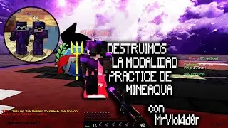 DESTRUIMOS LA MODALIDAD PRACTICE DE MINEAQUA CON MrViol4dor YT y AMIGOS!!