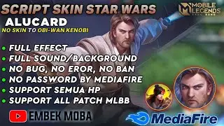 SCRIPT SKIN ALUCARD STAR WARS  (OBI WAN KENOBI) ALL PATCH NO PASSWORD || MOBILE LEGENDS:BANG BANG