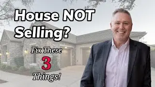 Why Isn’t My Home Selling? The 3 Reasons You Need to Know