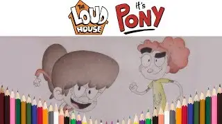 The Loud House & It's Pony Drawing | Happy Birthday Jessica DiCicco