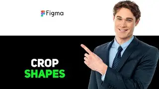How to Crop Images Into Shapes in Figma 2025