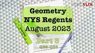 Geometry NYS Regents | August 2023 | Part 3| Q32-Q35| MathSux