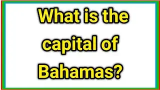 What is the capital of Bahamas?