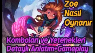 Zoe Nasıl Oynanır | Zoe Öğretici Rehberi Lol (Mid Lane)