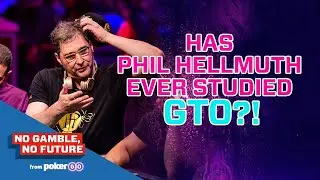 Has Phil Hellmuth Ever Studied GTO Poker?
