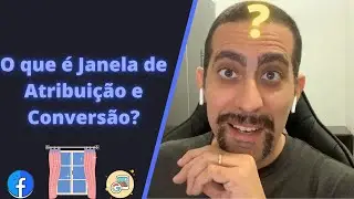 Qual é Diferença entre Janela de Conversão e Janela de Atribuição