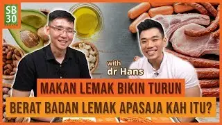 Makan Lemak Bikin Turun Berat Badan dan Sehat | Lemak Apa Sajakah Itu? ft. Dokter Hans Nutritionist