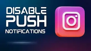 How to Disable Push Notifications on Instagram (Step-by-Step Guide)
