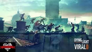 {Dying Light} Viral Rush Is Back! (April 25-27 2020) **On Camera**