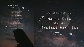 Typography ala Nanti Kita Cerita Tentang Hari Ini 