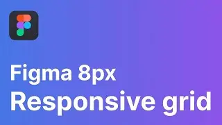 Create a Responsive 8 Point Grid System for Web & UI Design in Figma
