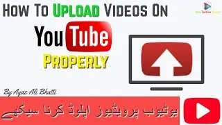 How To Properly Upload Videos To YouTube 2018  Urdu/Hindi