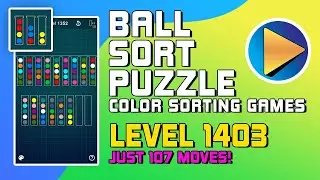 Ball Sort Puzzle - Color Sorting Games Level 1403 Walkthrough [107 Moves!]