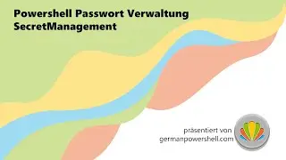 PowerShell Passwort Verwaltung SecretManagement | PowerSHELL deutsch
