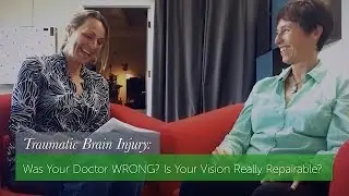 Traumatic Brain Injury: Was Your Doctor Wrong? Is Your Vision Repairable?