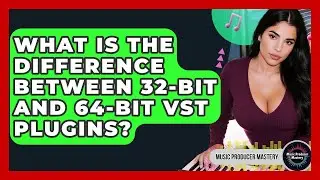 What Is The Difference Between 32-bit And 64-bit VST Plugins? - Music Producer Mastery