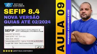 AULA 09 | SEFIP NOVA VERSÃO 8.4 - PARA ATENDER O FGTS DIGITAL #sefip #fgtsdigital