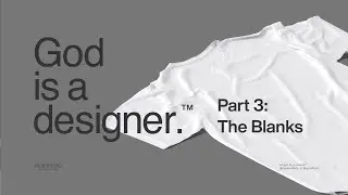 God is a designer.® Part 3: The Garment Samples