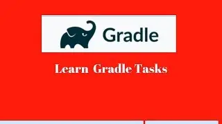 Gradle Tutorial # 7 : What are  Gradle tasks [Gradle tasks in build.gradle ]