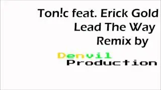 TON!C feat. Erick Gold - Lead The Way (Denvil Remix)