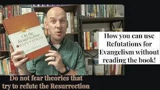Let Gary Habermas's Refutations Assist Your Gospel Conversations!