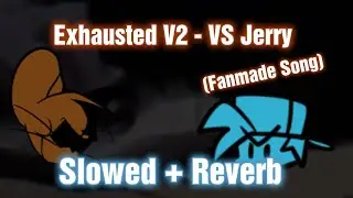 Exhausted V2 (Fanmade Song) // Slowed + Reverb [ Tom's Basement 1.75 Bad Ending]