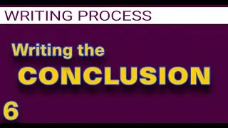 🔵 Writing the conclusion | The Writing Process Basics Part 6 of 8