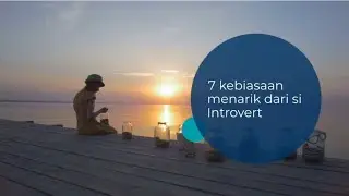 APAKAH KAMU INTROVERT ATAU  EXTROVERT ? INILAH 7 KEBIASAAN MENARIK  DARI SI INTROVERT